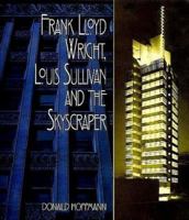 Frank Lloyd Wright, Louis Sullivan and the Skyscraper 0486402096 Book Cover