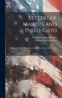 Letters of Marcus and Philo-Cato: Addressed to De Witt Clinton, Esq. Mayor of the City of New-York 1020683015 Book Cover
