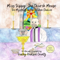 Miss Sippy, The Church Mouse - Reader Version: The Mystery of the Golden Chalice B0BRZ4FZN4 Book Cover