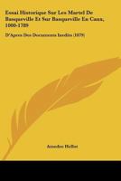 Essai Historique Sur Les Martel de Basqueville Et Sur Basqueville-En-Caux (1000-1789), d'Apr�s Des Documents In�dits... 116678097X Book Cover