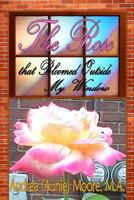 The Rose that Bloomed Outside my Window 1500130958 Book Cover