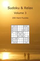 Sudoku & Relax, Volume 3: 200 Hard Puzzles 1542349370 Book Cover