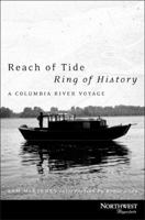 Reach of Tide, Ring of History: A Columbia River Voyage 0875951961 Book Cover