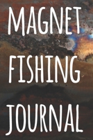 Magnet Fishing Journal: The perfect way to record your magnet fishing trips! Ideal gift for anyone you know who loves to fish with magnets! 1692723766 Book Cover