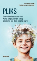 Pliks: Eine wahre Geschichte eines ADHS-Jungen, der am Alltag scheiterte und dann gerettet wurde (German Edition) 3982855837 Book Cover