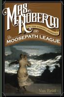 Mrs. Roberto: Or the Widowy Worries of the Moosepath League 1608935248 Book Cover
