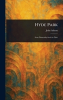 Hyde Park from Domesday-book to Date 1241142947 Book Cover