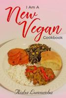 I Am a New Vegan Cookbook 0991130553 Book Cover