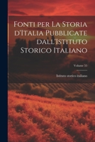 Fonti per la storia d'Italia pubblicate dall'Istituto storico italiano; Volume 55 1021575593 Book Cover