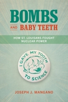 Bombs and Baby Teeth: How St. Louisans Fought Nuclear Power B0GRCBRFF9 Book Cover