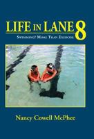 Life in Lane 8: Swimming? More Than Exercise 1614935564 Book Cover