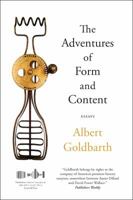 The Adventures of Form and Content: Essays 1555977618 Book Cover