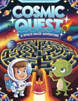 Mazes for Kids Ages 4-8 | Cosmic Quest – A Space Maze Adventure: Navigate 100+ Stellar Mazes! Fun and Educational Space-Themed Maze Book for Children Ages 4-8 B0DZHZ3Q9L Book Cover