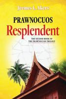 Prawnocuos Resplendent 1961937042 Book Cover