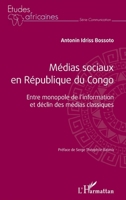 Médias sociaux en République du Congo: Entre monopole de l'information et déclin des médias classiques (Études Africaines) (French Edition) 2140207998 Book Cover