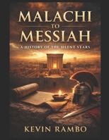 Malachi to Messiah: A History of the Silent Years B0H8FSVGL1 Book Cover
