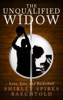 The Unqualified Widow: Love, Loss, and Basketball 1627467556 Book Cover