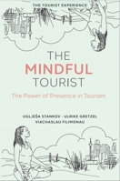 The Mindful Tourist: The Power of Presence in Tourism (Tourist Experience) 180117637X Book Cover