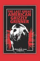 The Last Great American Grizzly Grinner 1424180430 Book Cover