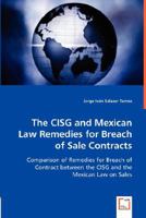 The Cisg and Mexican Law Remedies for Breach of Sale Contracts 3836473518 Book Cover