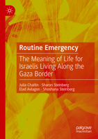 Routine Emergency: The Meaning of Life for Israelis Living Along the Gaza Border 3030959856 Book Cover