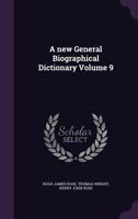 A new general biographical dictionary Volume 9 1145727344 Book Cover