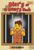 Diary of a Wimpy Noob: Prison Break: A Hilarious Book for Kids Age 6 - 10 (Noob Diaries) (Volume 4) 1981285261 Book Cover