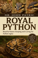 ROYAL PYTHON: “Royal by Nature: Keeping and Caring for Python regius” B0FSSMBFJ7 Book Cover