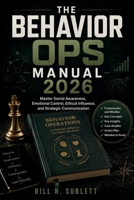 The Behavior Ops Manual 2026: Master Social Awareness, Emotional Control, Ethical Influence, and Strategic Communication B0H56HYN9R Book Cover