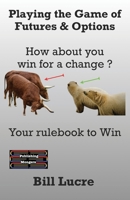 Playing the Game of Futures & Options: How about you win for a change ? 9363560325 Book Cover