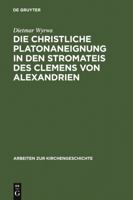 Die Christliche Platonaneignung in Den Stromateis Des Clemens Von Alexandrien 3110089033 Book Cover