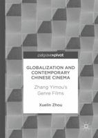 Globalisation and Contemporary Chinese Cinema: Zhang Yimou's Genre Films 9811043272 Book Cover