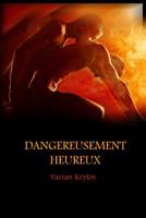 Dangereusement Heureux 1502784971 Book Cover