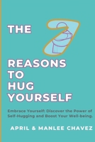 The Seven Reasons to Hug Yourself: Embrace Yourself: Discover the Power of Self-Hugging and Boost Your Well-Being B0DXR2BJCL Book Cover