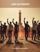 June Sixteenth: Youth, Memory, And Rebellion B0GD1GSPWG Book Cover
