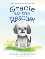 Gracie to the rescue!: The life and adventures of a rescue dog 1733177000 Book Cover