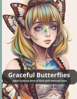 Graceful Butterflies Adult Coloring Book of Girls with Ethereal Faces B0CGL83ZWV Book Cover