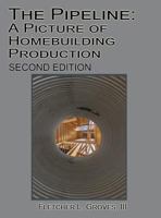 The Pipeline: A Picture of Homebuilding Production - Second Edition 1621378047 Book Cover