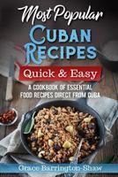 Most Popular Cuban Recipes – Quick & Easy: A Cookbook of Essential Food Recipes Direct From Cuba 1731538650 Book Cover