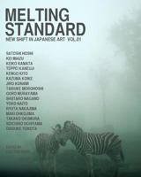Melting Standard: New Shift in Japanese Art Vol. 01 1497480329 Book Cover