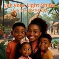 Let Your Light Shine: Our Day At the Zoo B0H1MTTX8F Book Cover