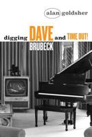 Digging Dave Brubeck and Time Out! 1642933228 Book Cover