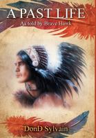 A Past Life: as told by Brave Hawk: as told by Brave Hawk 1947620045 Book Cover