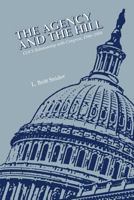 The Agency and The Hill: CIA's Relationship with Congress, 1946-2004 1780394381 Book Cover