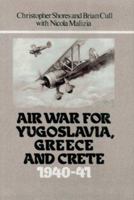 Air War for Yugoslavia, Greece and Crete 1940-41 0948817070 Book Cover