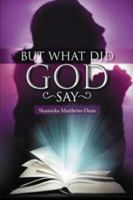 But What Did God Say? 1626204454 Book Cover