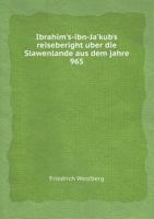Ibrahim's-Ibn-Ja'kub's Reiseberight Uber Die Slawenlande Aus Dem Jahre 965 5458539605 Book Cover