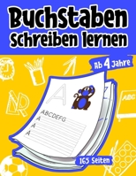 Buchstaben schreiben lernen ab 4 Jahren: 165 Seiten Grundschrift Vorschule Übungen (German Edition) B0858W4G2M Book Cover