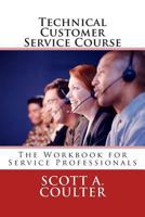 Technical Customer Service Course: The Workbook for Service Professionals 148181219X Book Cover