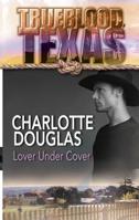Lover Under Cover (Trueblood Texas) 0373650922 Book Cover